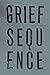 Grief Sequence