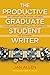 The Productive Graduate Student Writer