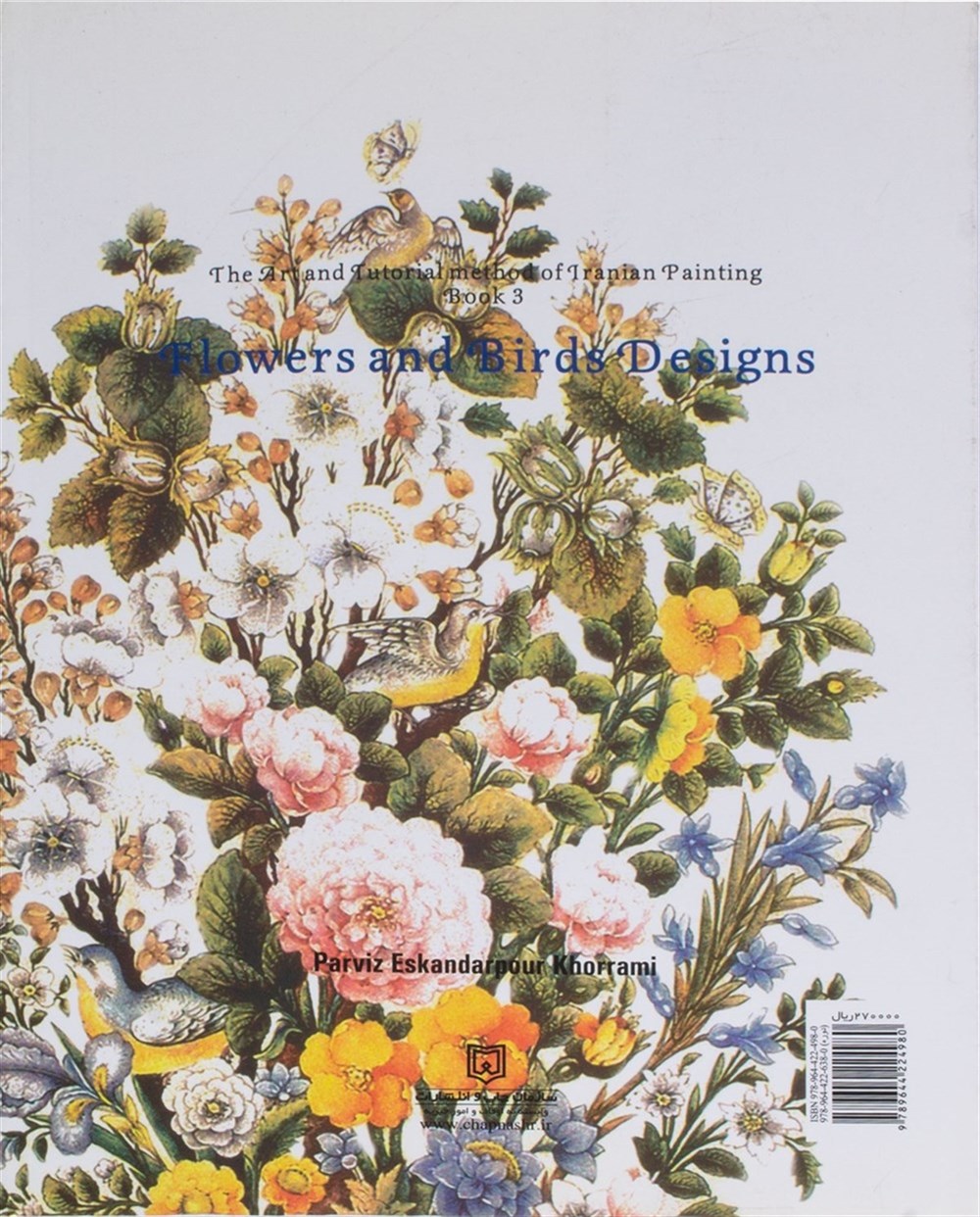 The Art and Tutorial Method of Iranian Painting: Flowers and Birds Designs (Book 3)