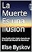 La Muerte Es una Ilusion: U...