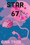 Star 67 by Gina Tron Star 67 by Gina Tron