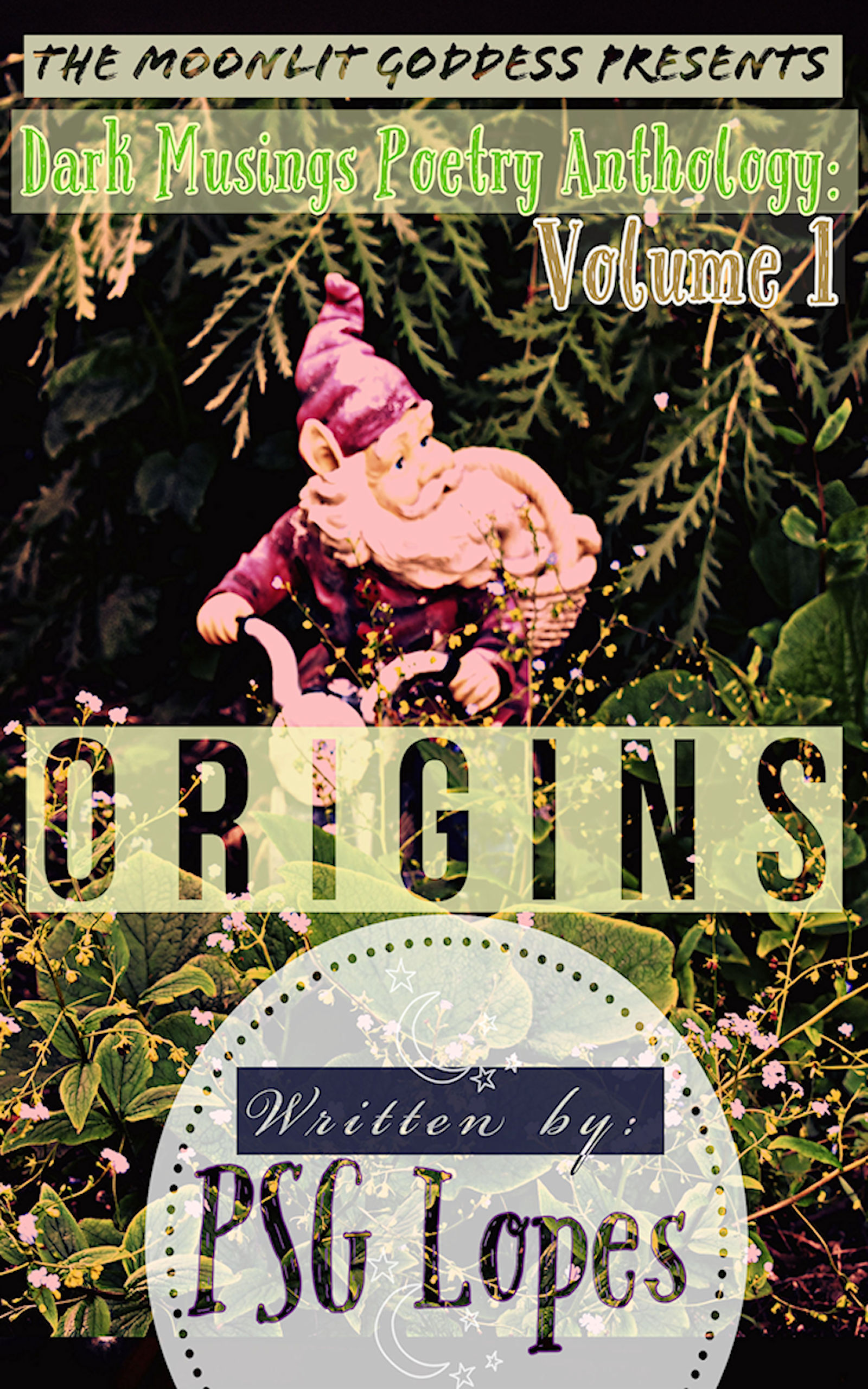 The Moonlit Goddess Presents: Dark Musings Poetry Anthology: Volume 1: Origins
