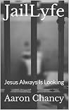 JailLyfe: Jesus A...