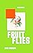 Fruit Flies: Three Stories