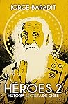 Héroes 2: Historia secreta de Chile (Spanish Edition)