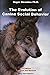 Evolution Of Canine Social Behavior, 2nd Edition by Roger Abrantes