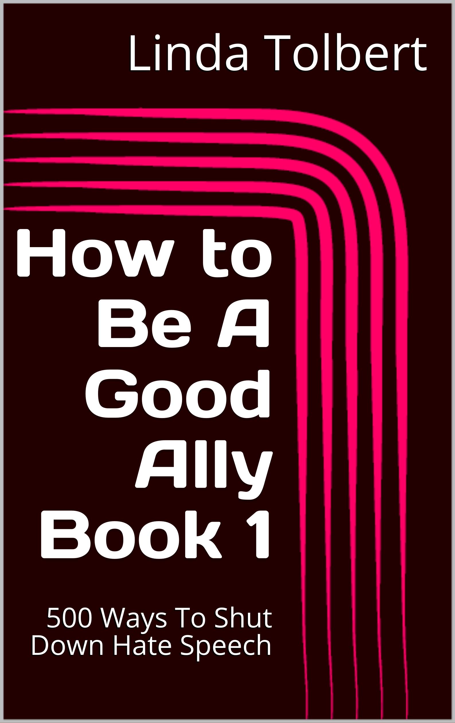 500 Ways To Shut Down Hate Speech: How To Be A Good Ally Book 1 (Kindle Edition)
