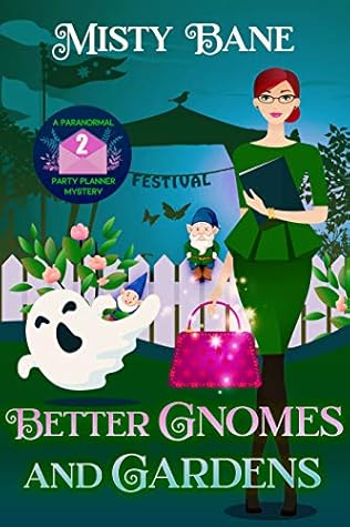 Better Gnomes and Gardens (A Paranormal Party Planner Mystery #2)