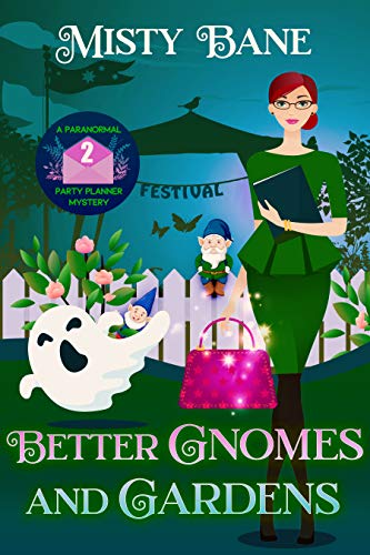 Better Gnomes and Gardens (A Paranormal Party Planner Mystery #2)