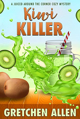 Kiwi Killer (A Juiced Around the Corner Cozy Mystery #3)