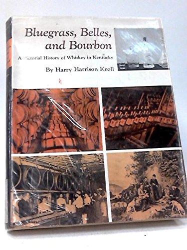 Bluegrass, Belles, and Bourbon: A Pictorial History of Whiskey in Kentucky