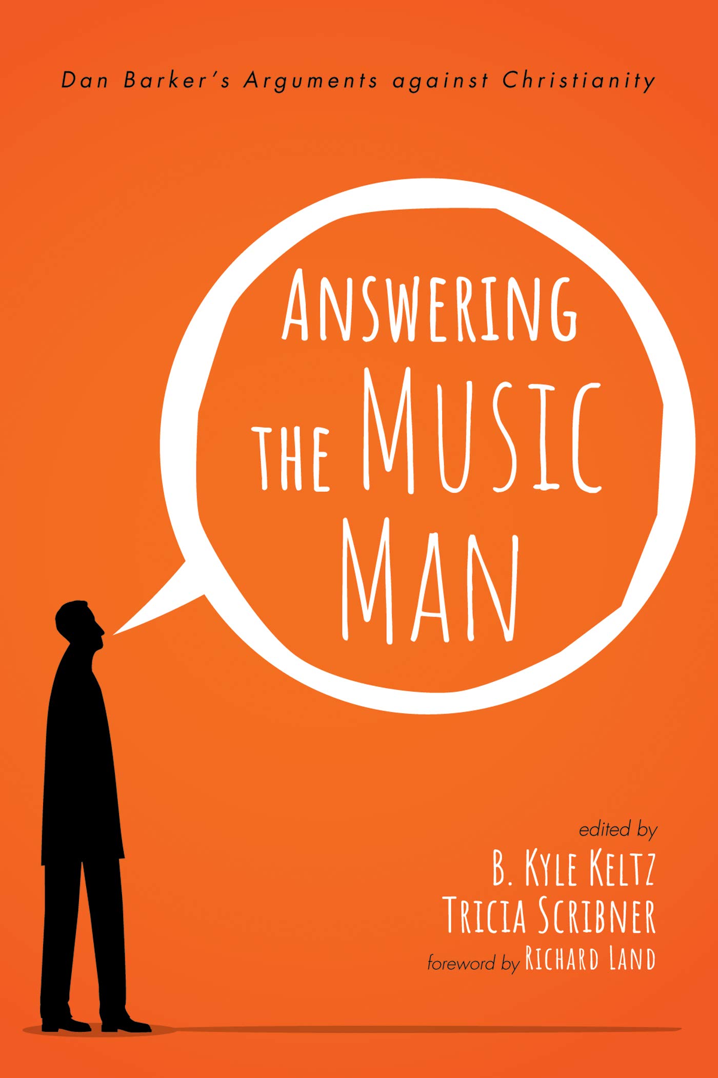 Answering the Music Man: Dan Barker’s Arguments against Christianity (Kindle Edition)