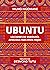 Ubuntu. Lecciones de sabiduría africana para vivir mejor (Spanish Edition)