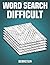 Word Search Difficult: 200 Hard Word Search Puzzles with Solutions - Large Print (Vol. 1)