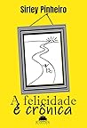 A felicidade é crônica (Portuguese Edition)