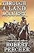 Through A Land Accurst by Robert Peecher Through A Land Accurst by Robert Peecher