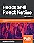 React and React Native: A complete hands-on guide to modern web and mobile development with React.js, 3rd Edition