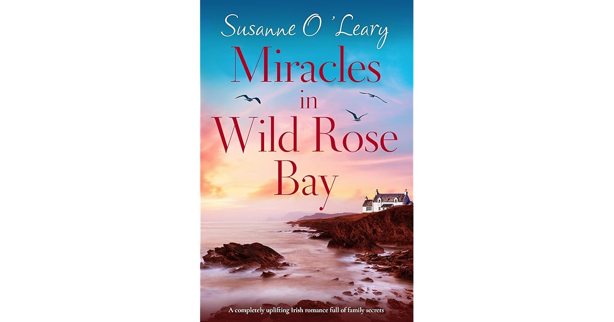 Miracles in Wild Rose Bay by Susanne O'Leary