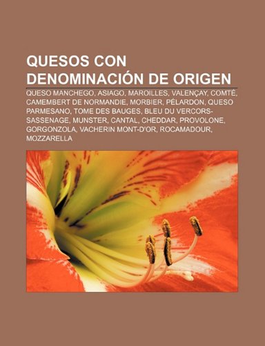 Quesos con denominación de origen: Queso manchego, Asiago, Maroilles, Valençay, Comté, Camembert de Normandie, Morbier, Pélardon