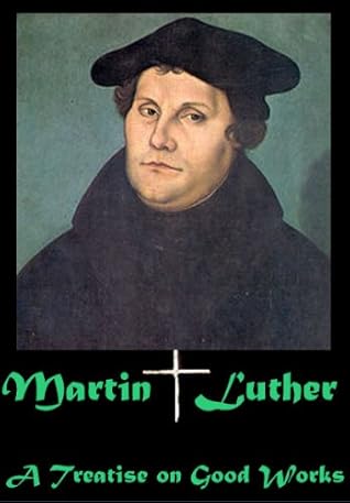 A Treatise on Good Works (Kindle's Newest Format)