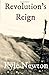 Revolution"s Reign: An Alte...