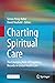 Charting Spiritual Care by Simon Peng-Keller Charting Spiritual Care by Simon Peng-Keller
