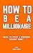 How to be a millionaire: Ho...