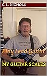 My Guitar Scales by C.L. Nichols My Guitar Scales by C.L. Nichols