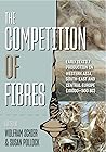 The Competition of Fibres: Early Textile Production in Western Asia, South-east and Central Europe (10,000-500BCE)