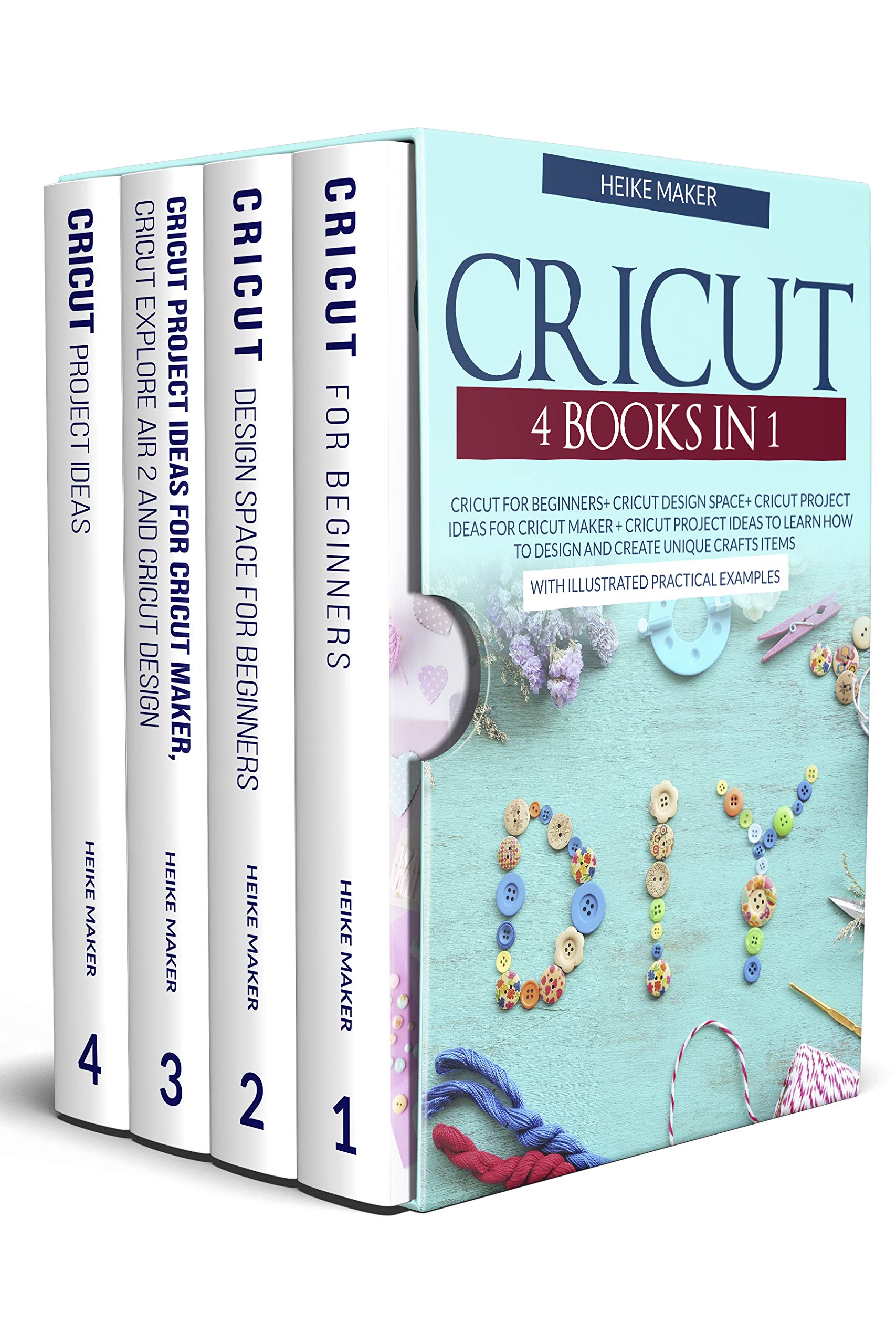 Cricut 4 Books in 1: Cricut For Beginners Cricut Design Space Cricut Project Ideas For Cricut Maker Cricut Project Ideas : Learn How To Design And Create Unique Crafts Items With Practical Examples (Kindle Edition)