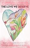 The Love We Deserve by Santi C. P.