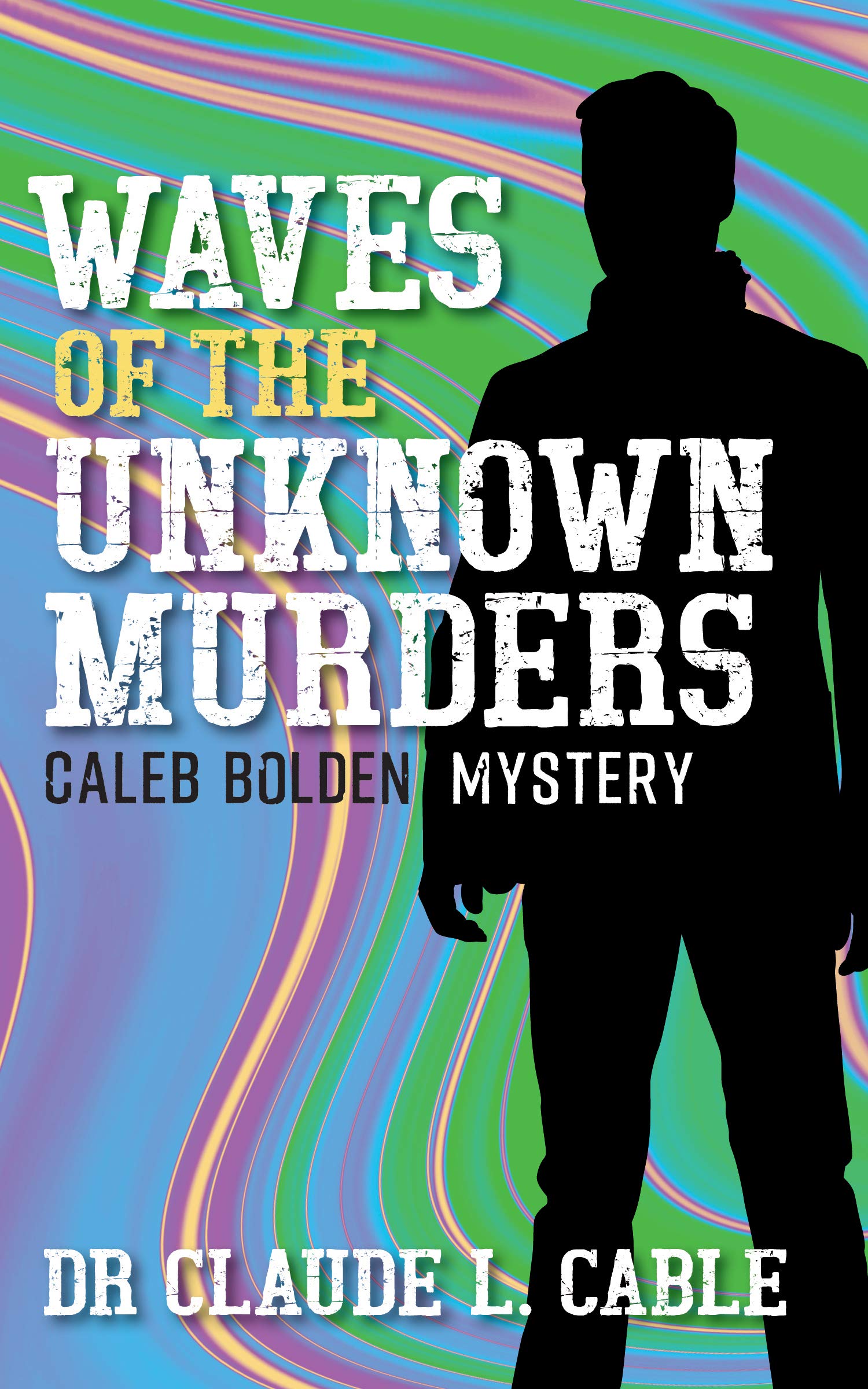 Waves of the Unknown Murders: A Caleb Bolden Mystery (Kindle Edition)