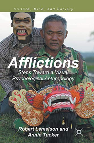 Afflictions: Steps Toward a Visual Psychological Anthropology (Culture, Mind, and Society)