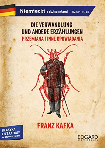 Franz Kafka. Przemiana i inne opowiadania / Die Verwandlung und andere Erzählungen. Adaptacja klasyki (Paperback)