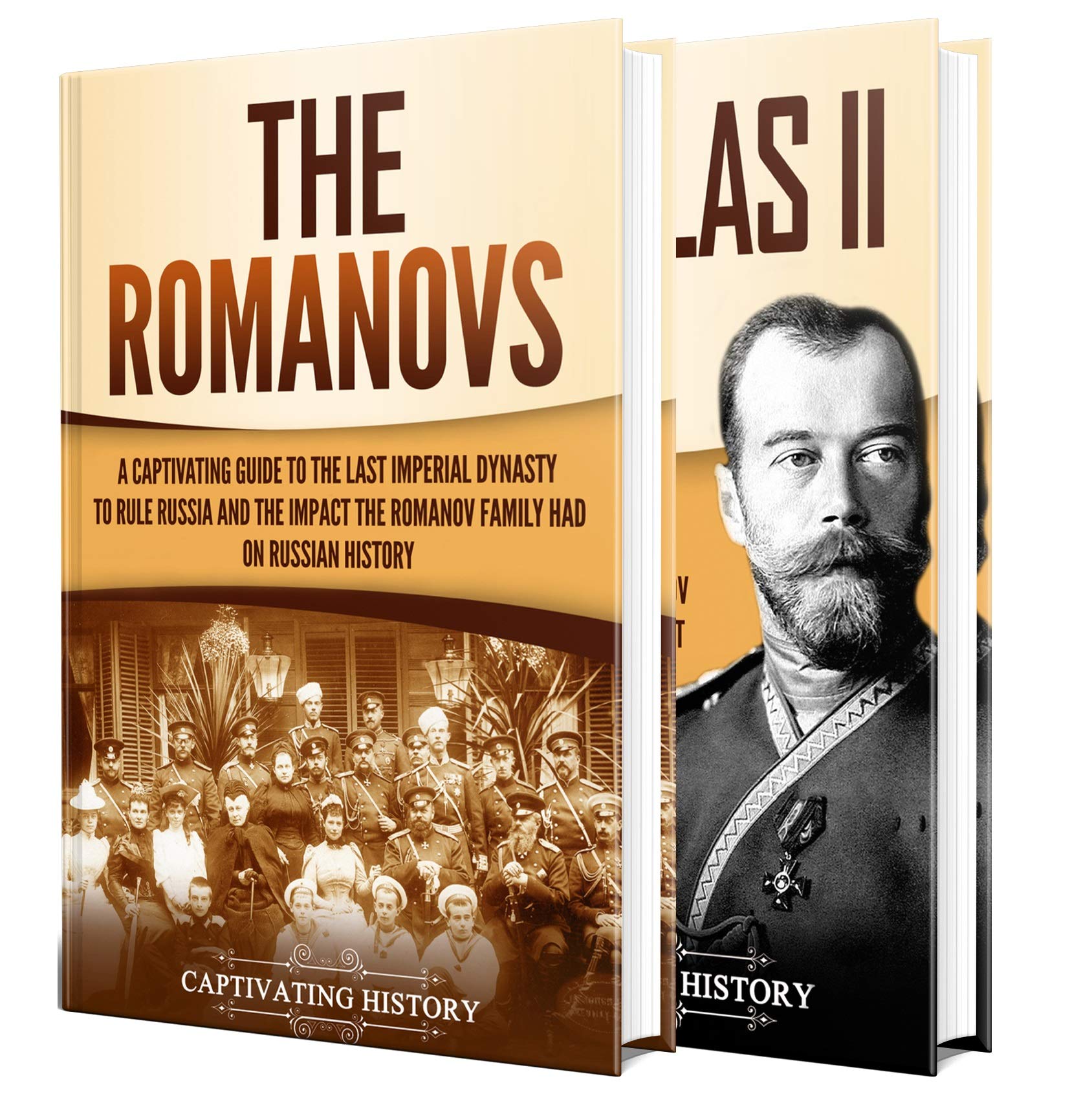 Romanovs: A Captivating Guide to the Romanov Dynasty that Ruled Russia From 1613 Until the Russian Revolution and the Life of Nicholas II (Fascinating European History)