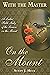 With the Master . . . On the Mount: A Ladies' Bible Study of the Sermon on the Mount