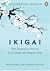 Ikigai: The Japanese Secret to a Long and Happy Life