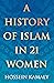 A History of Islam in 21 Women