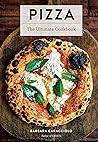 Pizza: The Ultimate Cookbook Featuring More Than 300 Recipes