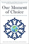 Our Moment of Choice: Evolutionary Visions and Hope for the Future