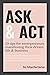Ask & Act: 10 Inspirational Tips to Get You Started on Your Entrepreneurial Journey