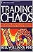 Trading Chaos: Applying Expert Techniques to Maximize Your Profits (A Marketplace Book) by Bill M. Williams (1995-06-30)