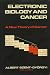 Electronic Biology and Cancer: A New Theory of Cancer