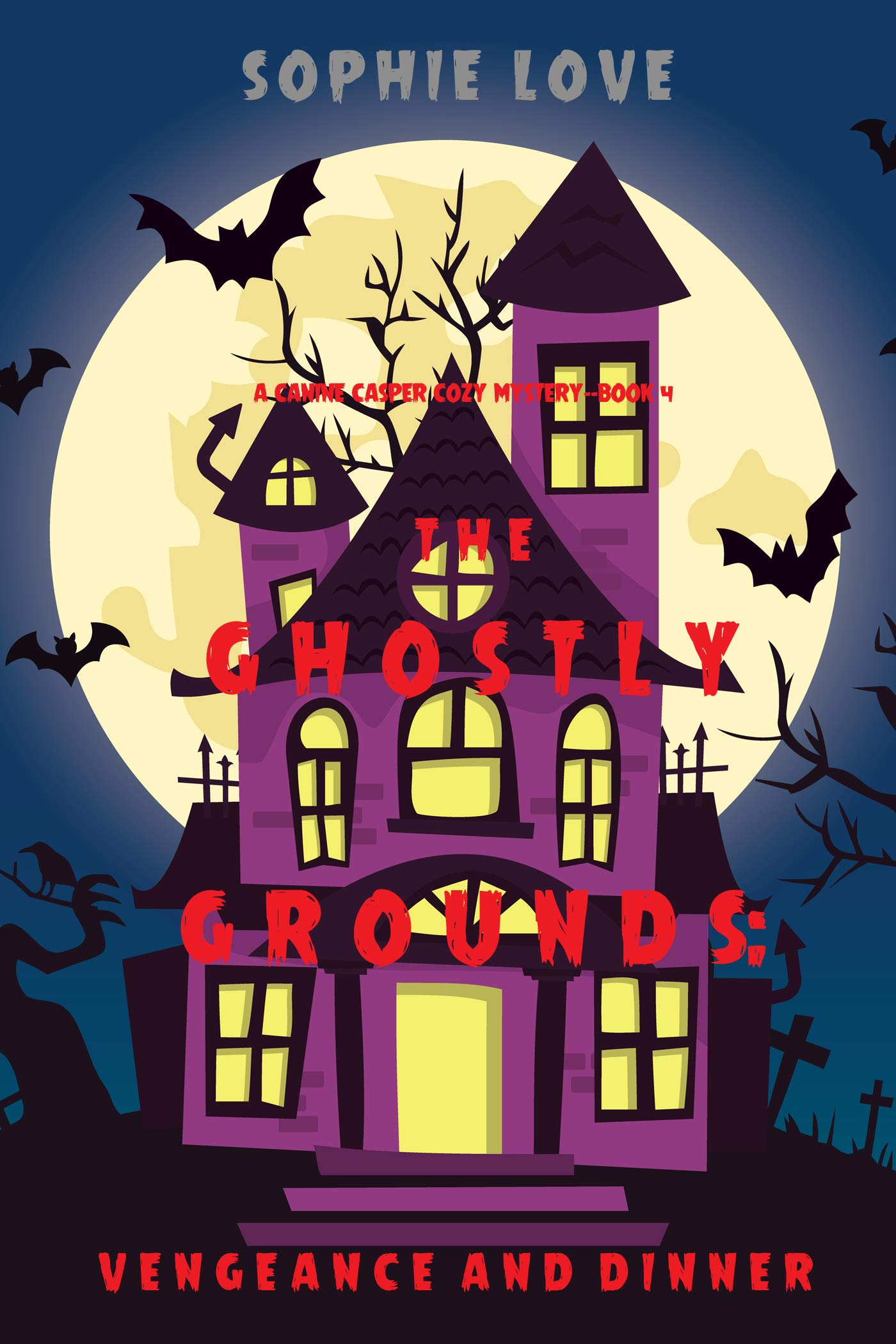 The Ghostly Grounds: Vengeance and Dinner (A Canine Casper Cozy Mystery #4)