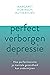 Perfect verborgen depressie: Hoe perfectionisme je mentale gezondheid kan ondermijnen (Dutch Edition)