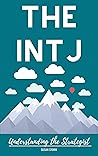 The INTJ: Understanding the Strategist The INTJ: Understanding the Strategist