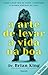 A Arte de Levar a Vida na Boa
