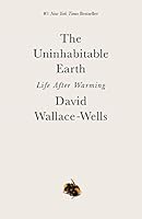The Uninhabitable Earth: Life After Warming