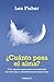 ¿Cuánto pesa el alma?: Cómo...
