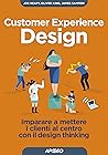 Customer Experience Design: Imparare a mettere i clienti al centro con il design thinking (Italian Edition)